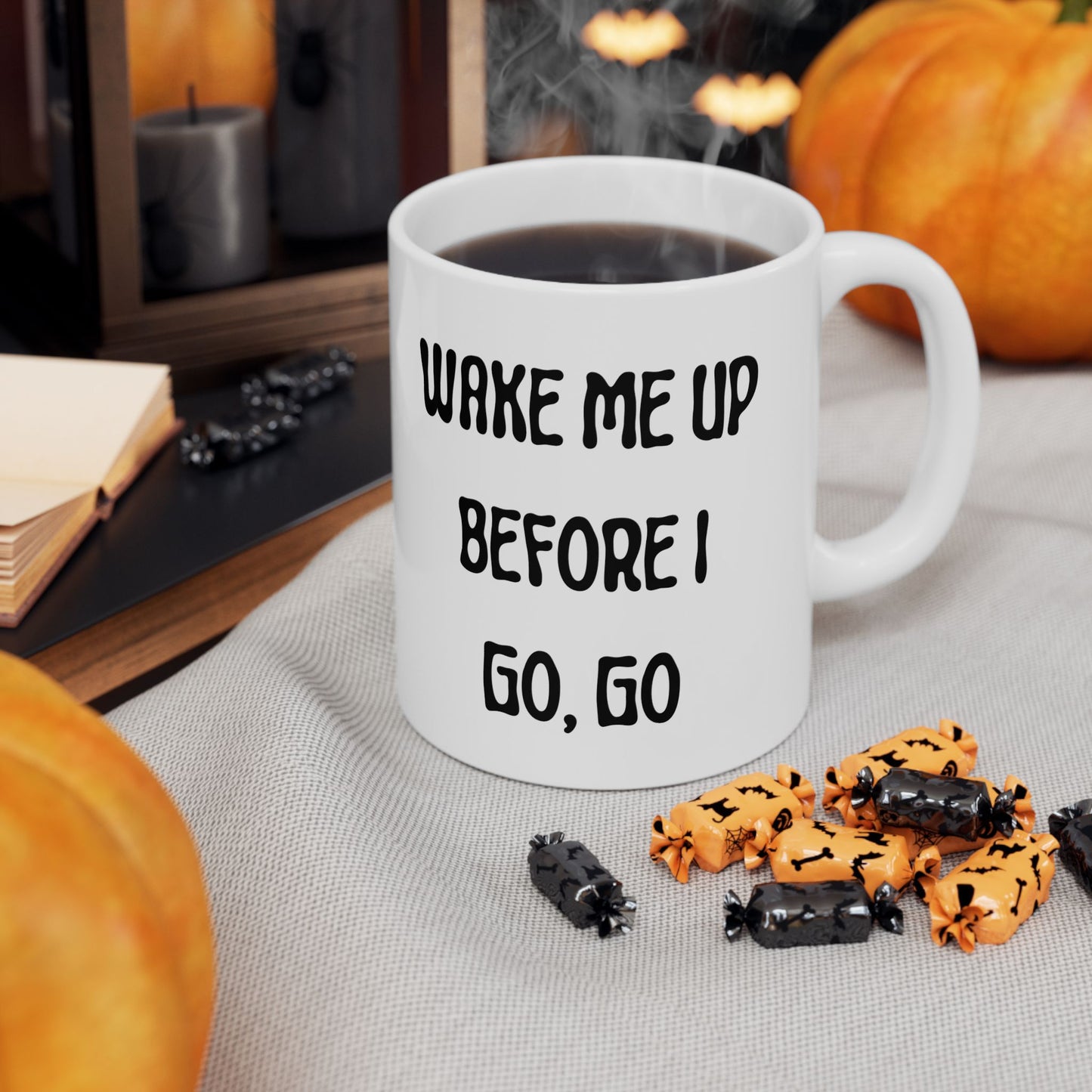 Wake Me Up Before I Go Go Ceramic Mug, (11oz, 15oz)