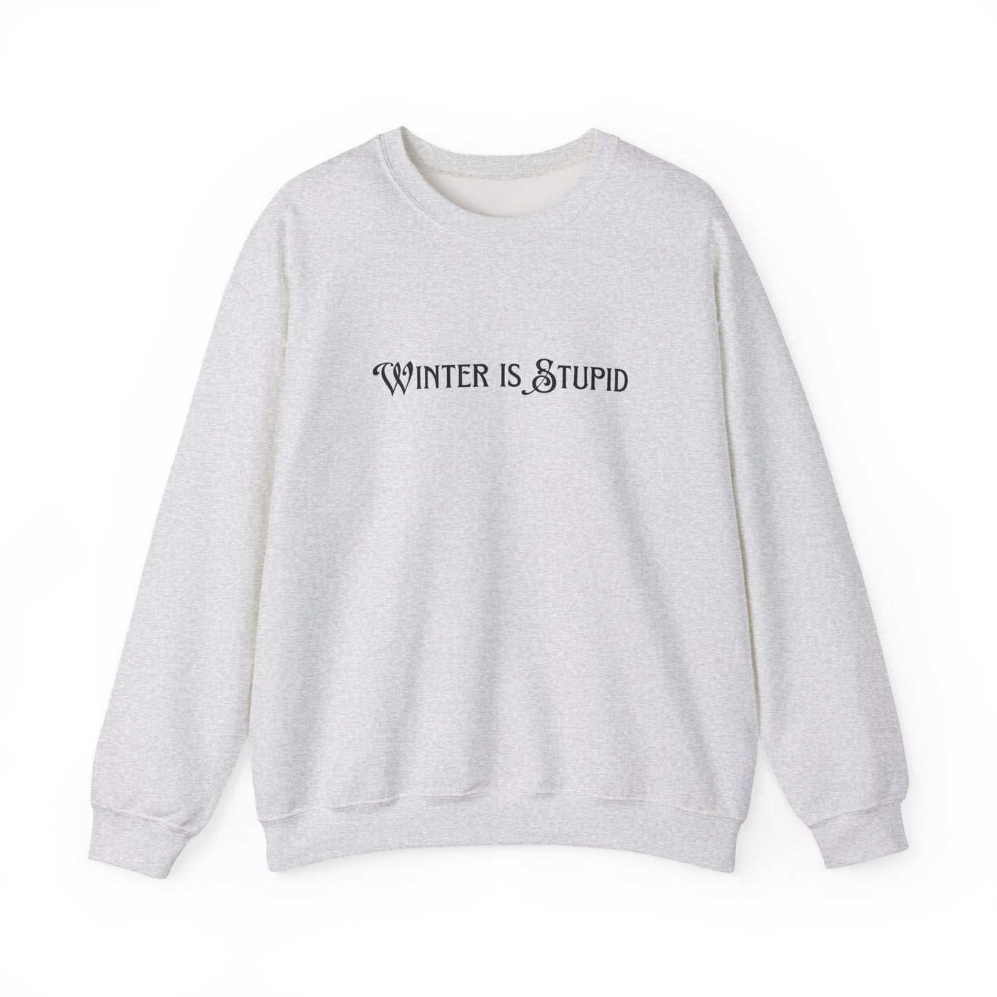 Winter Is Stupid Unisex Heavy Blend™ Crewneck Sweatshirt