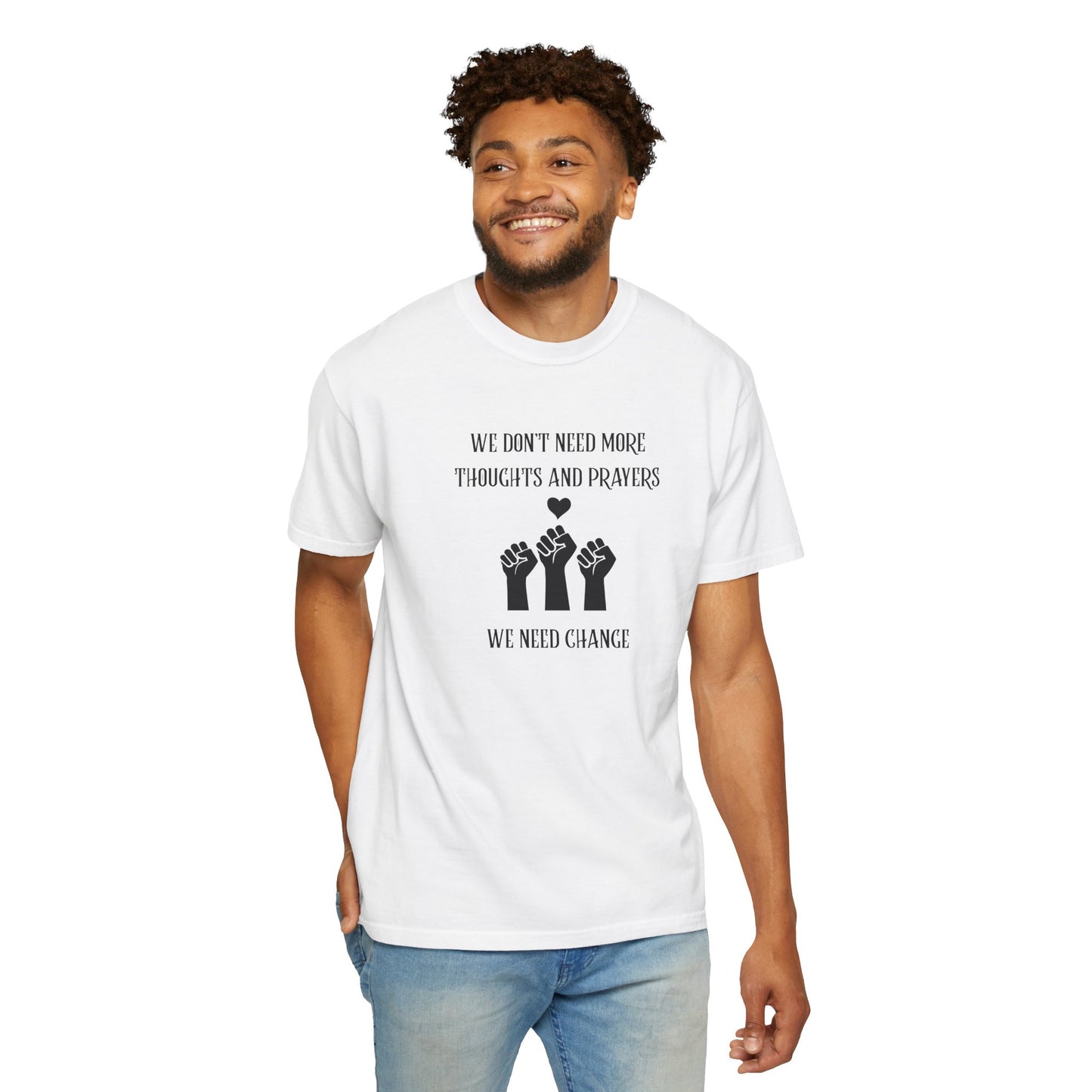 We Don't Need More Thoughts Garment-Dyed T-shirt