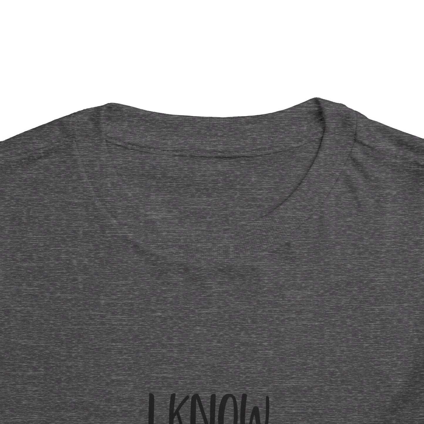 I Know, I Know Toddler Short Sleeve Tee