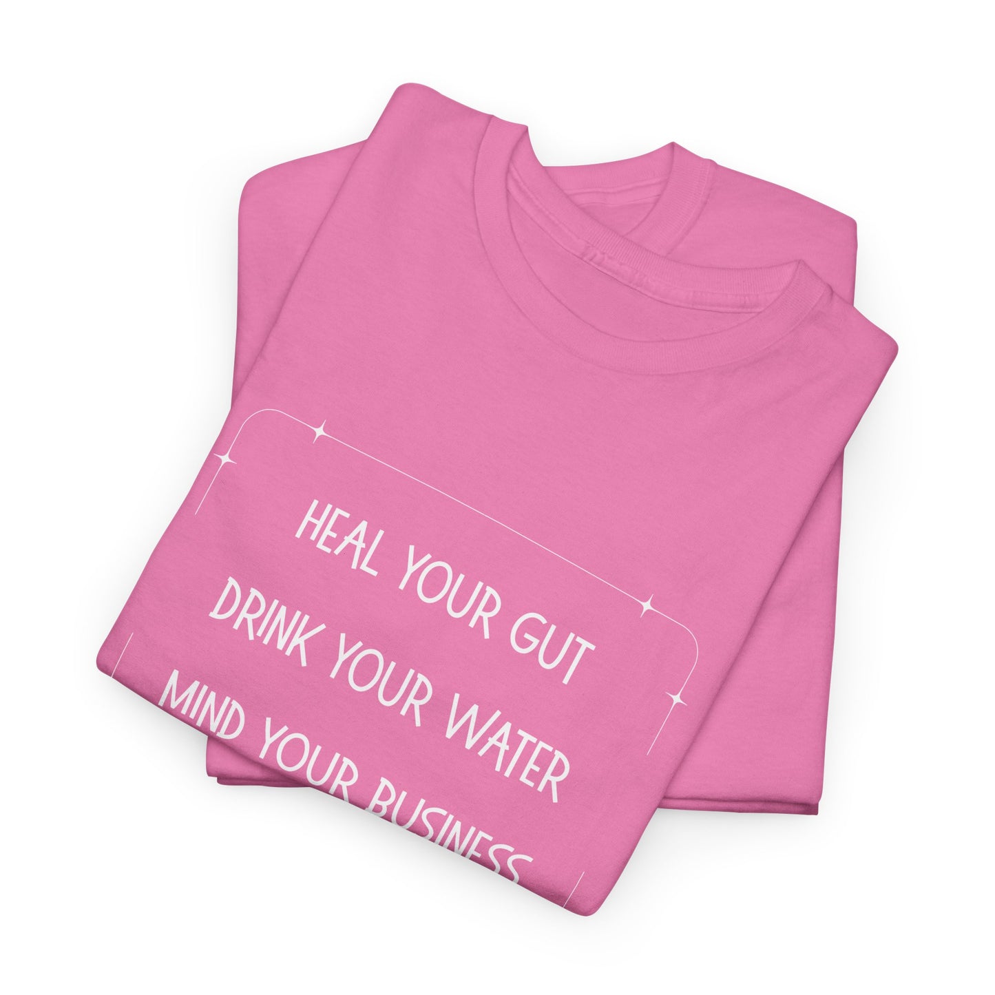 Heal Your Gut, Drink Your Water, Mind Your Business Unisex Heavy Cotton Tee