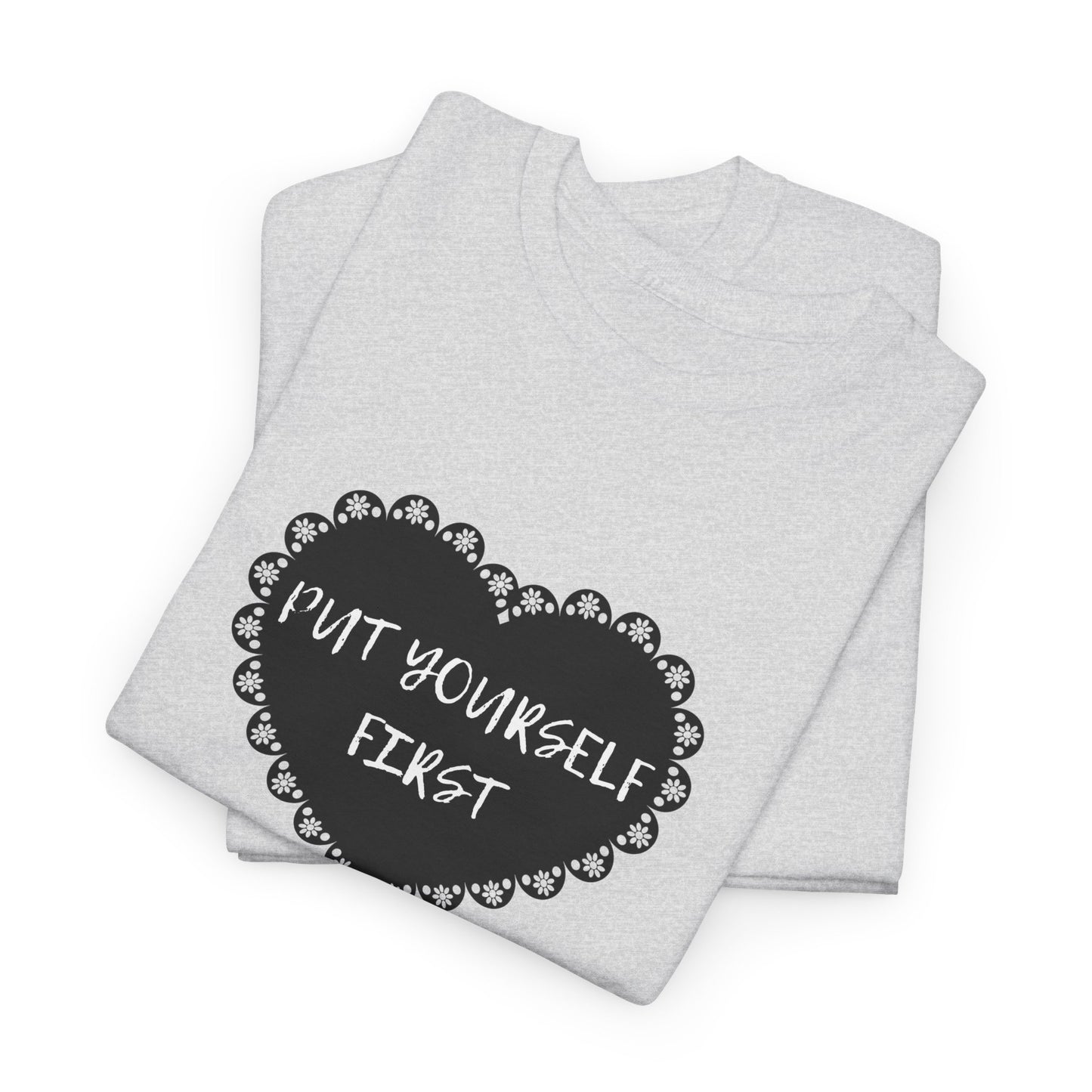 Put Yourself First Unisex Heavy Cotton Tee