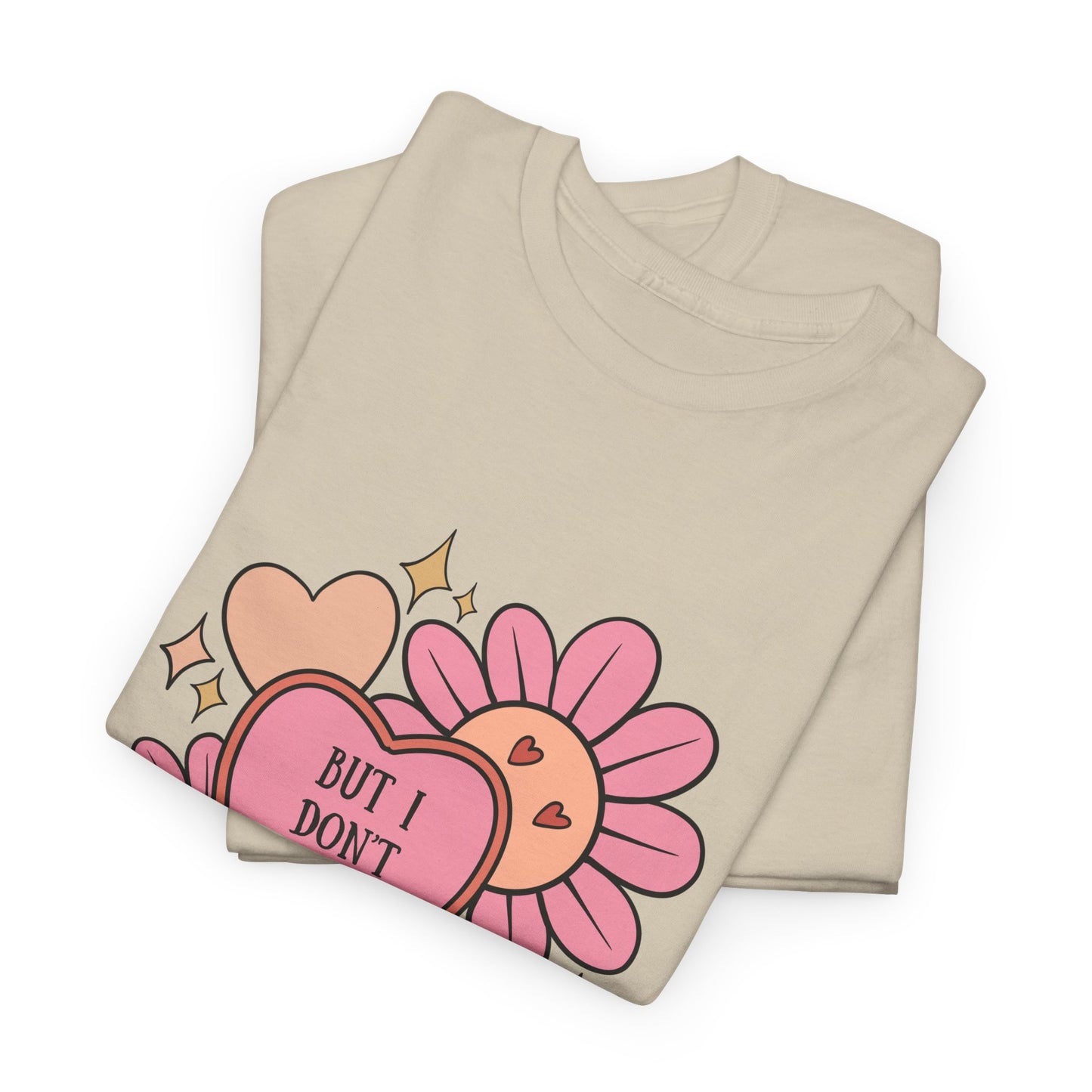 But I Don't Want To...Heavy Cotton Tee