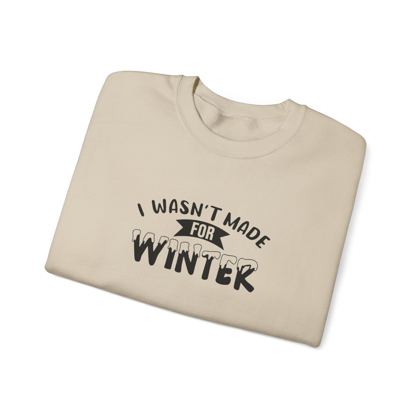 I Wasn't Made For Winter Unisex Heavy Blend™ Crewneck Sweatshirt