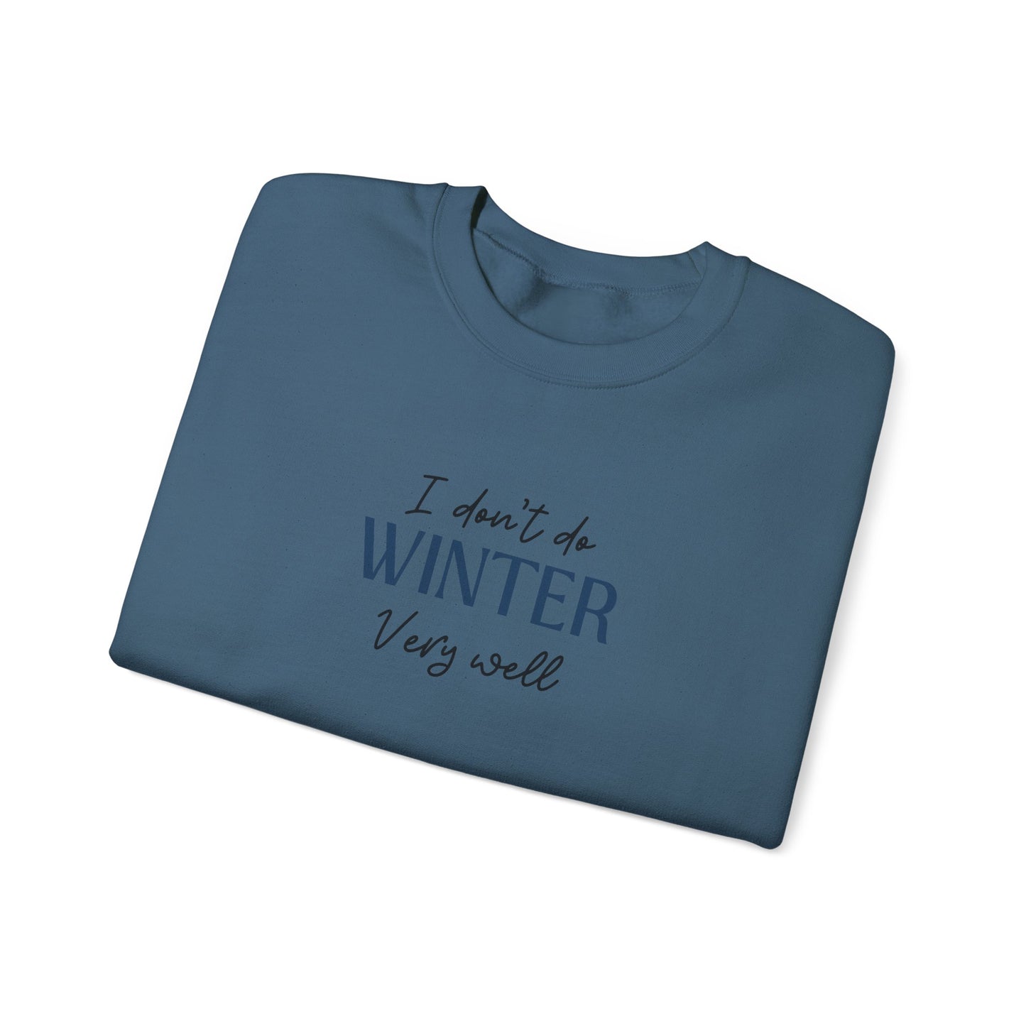 I Don't Do Winter Very Well Unisex Heavy Blend™ Crewneck Sweatshirt