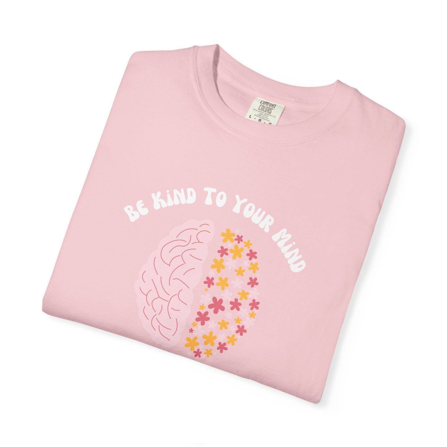 Be Kind To Your Mind Garment-Dyed T-shirt