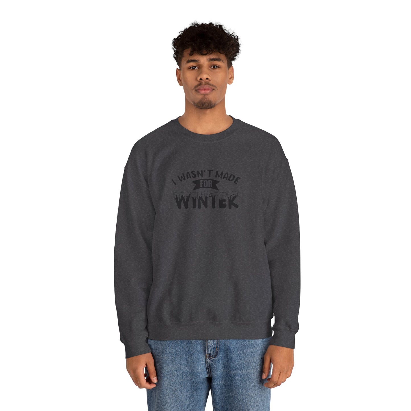 I Wasn't Made For Winter Unisex Heavy Blend™ Crewneck Sweatshirt