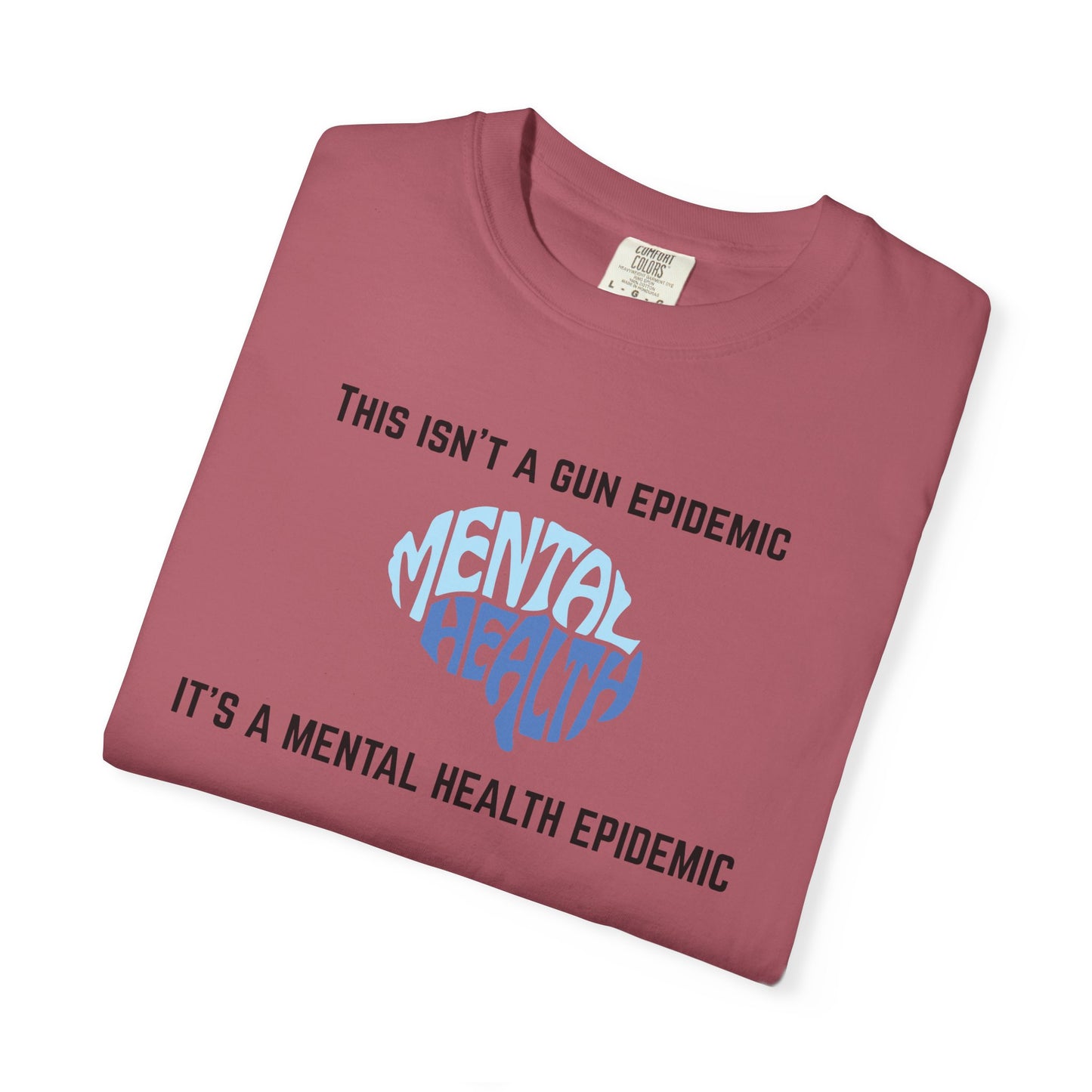 Mental Health Epidemic Unisex Garment-Dyed T-shirt