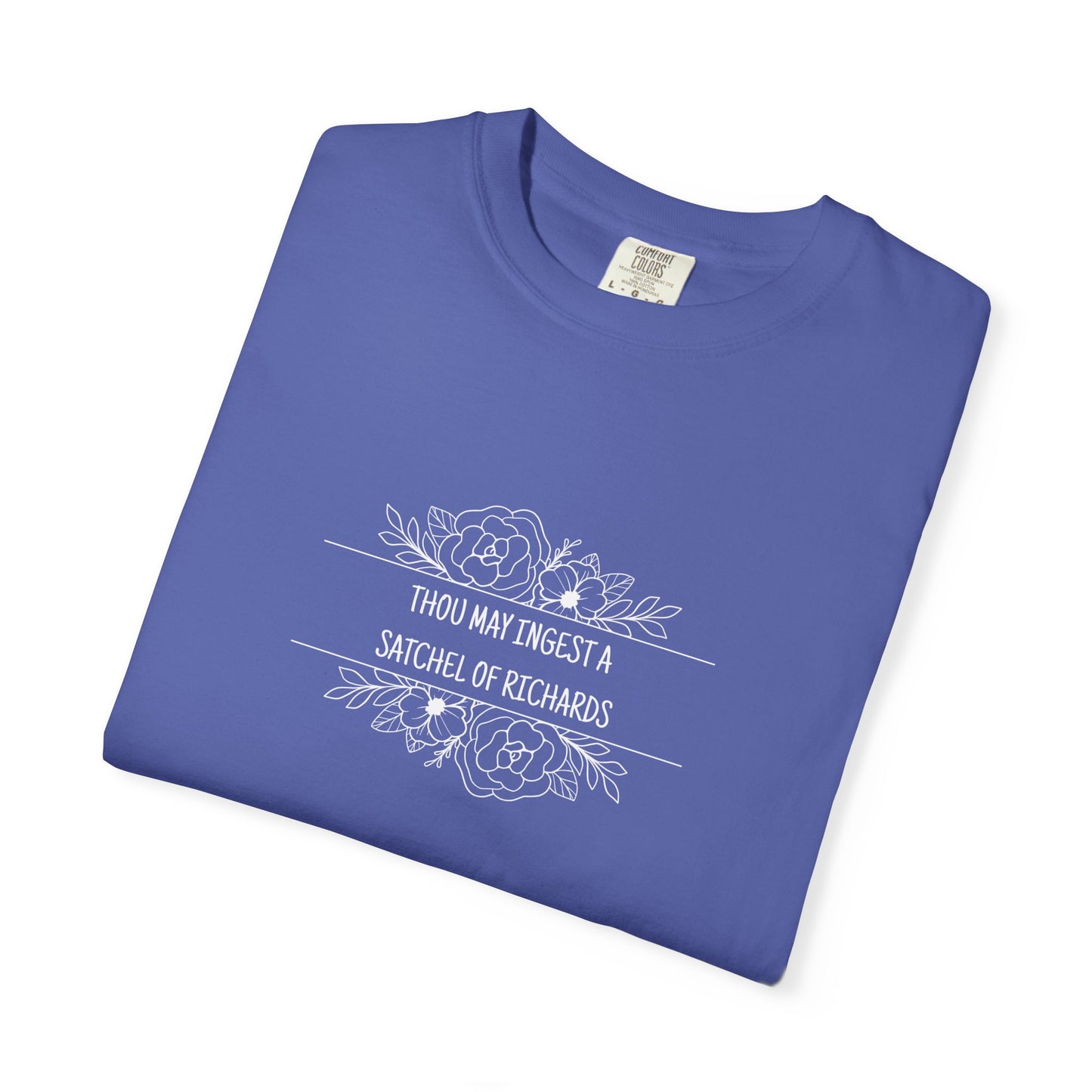 Thou May Ingest A Satchel of Richards Unisex Garment-Dyed T-shirt