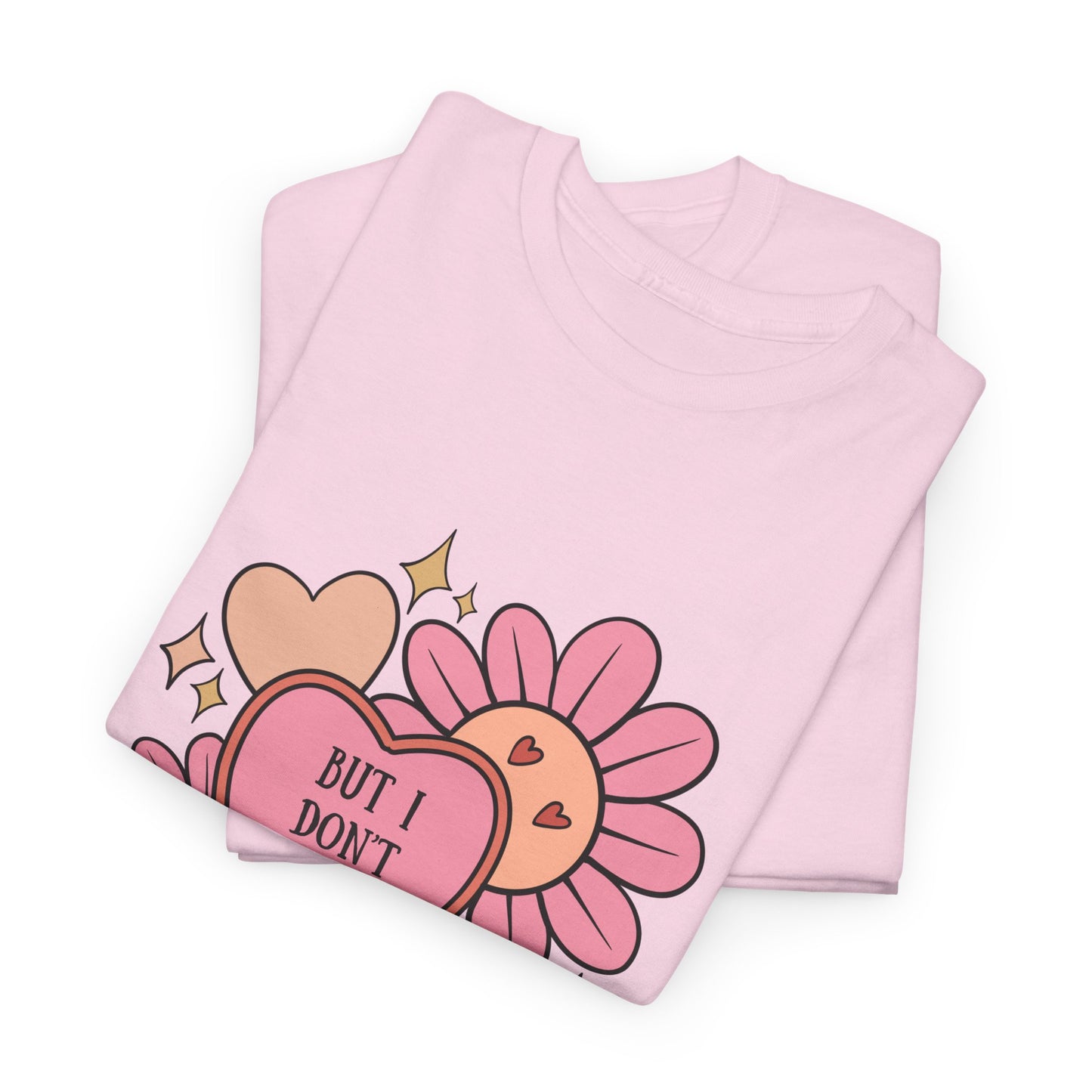 But I Don't Want To...Heavy Cotton Tee