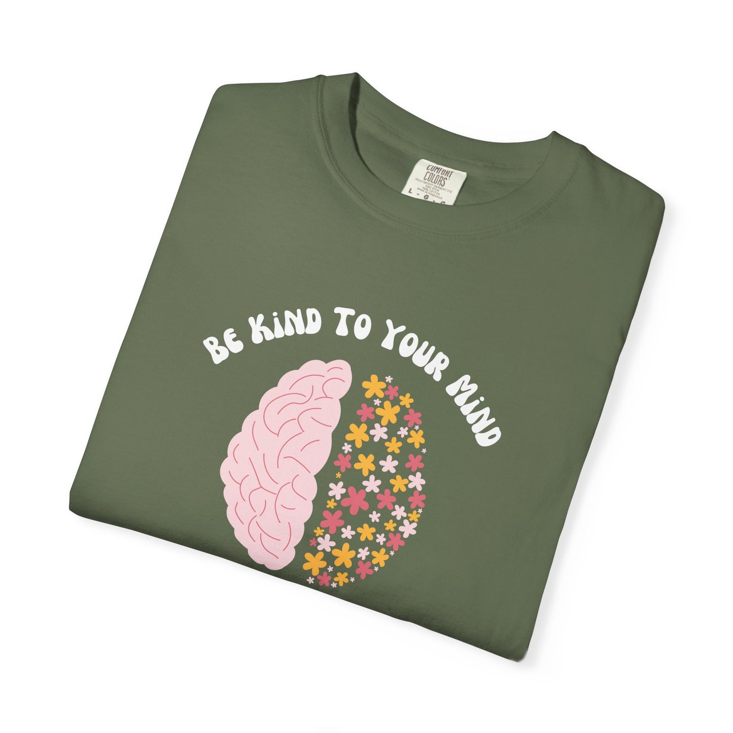 Be Kind To Your Mind Garment-Dyed T-shirt