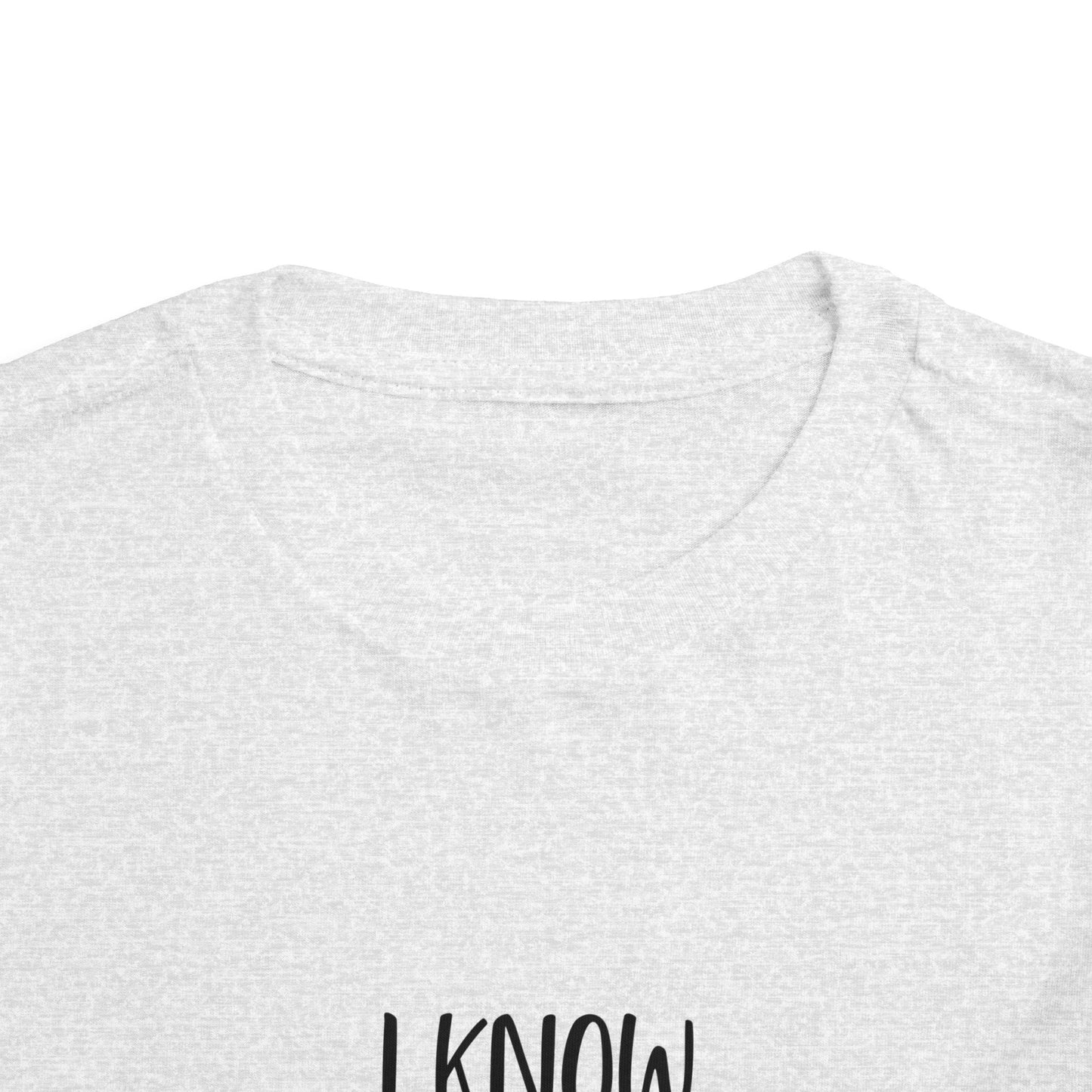 I Know, I Know Toddler Short Sleeve Tee