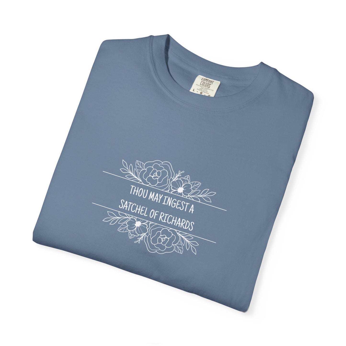 Thou May Ingest A Satchel of Richards Unisex Garment-Dyed T-shirt