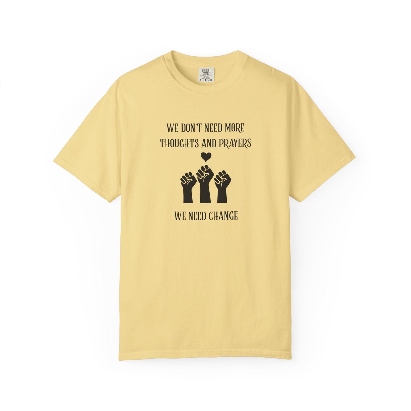 We Don't Need More Thoughts Garment-Dyed T-shirt