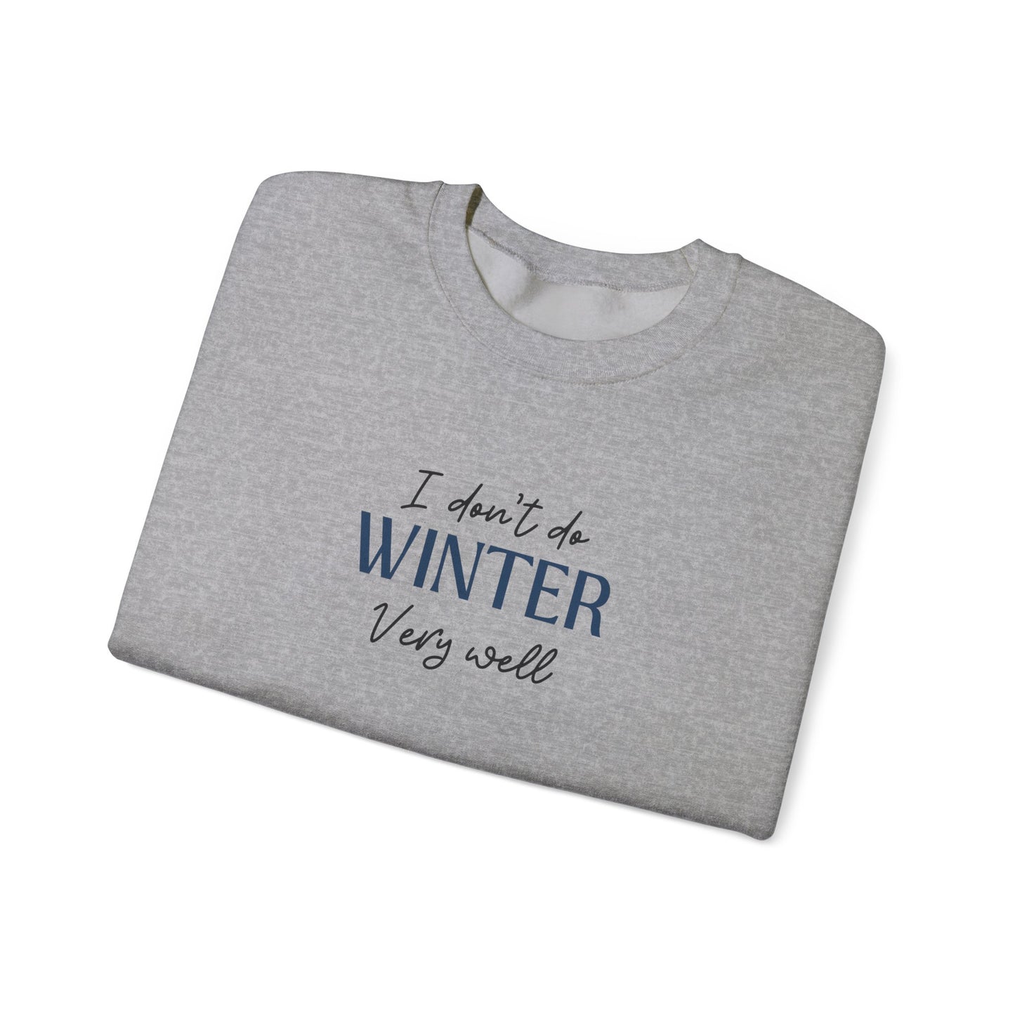 I Don't Do Winter Very Well Unisex Heavy Blend™ Crewneck Sweatshirt