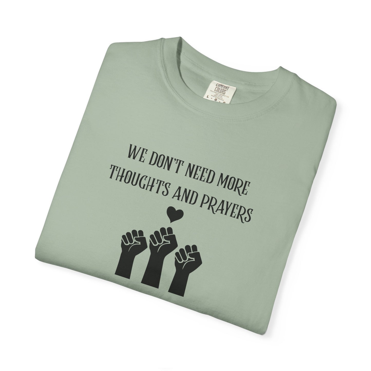 We Don't Need More Thoughts Garment-Dyed T-shirt