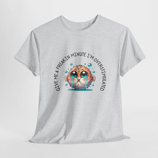 Give Me A Freakin Minute Overstimulated Unisex Heavy Cotton Tee