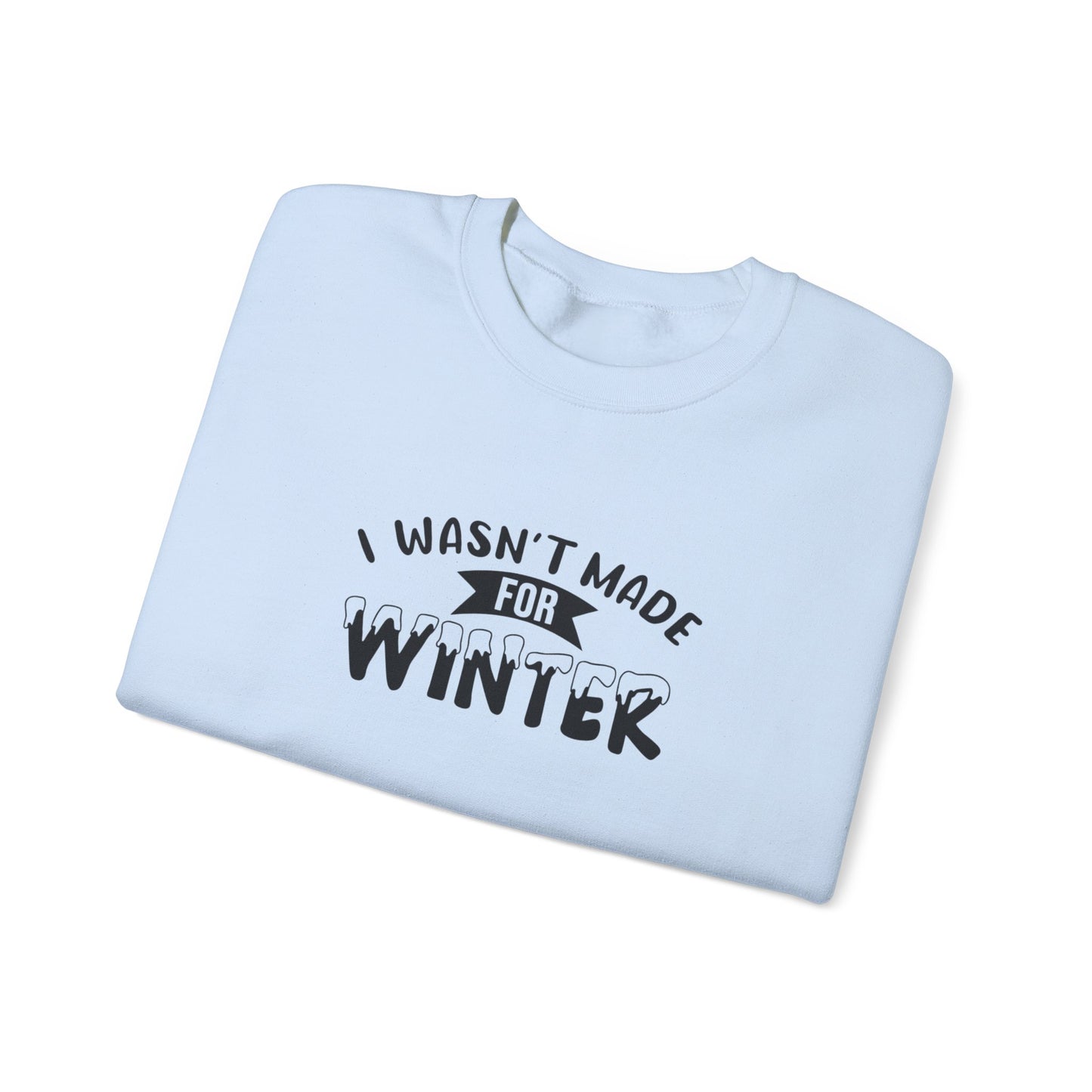 I Wasn't Made For Winter Unisex Heavy Blend™ Crewneck Sweatshirt