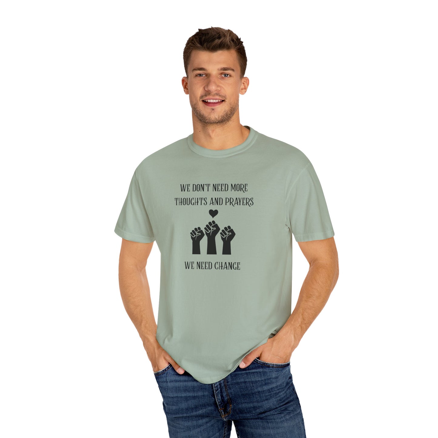 We Don't Need More Thoughts Garment-Dyed T-shirt