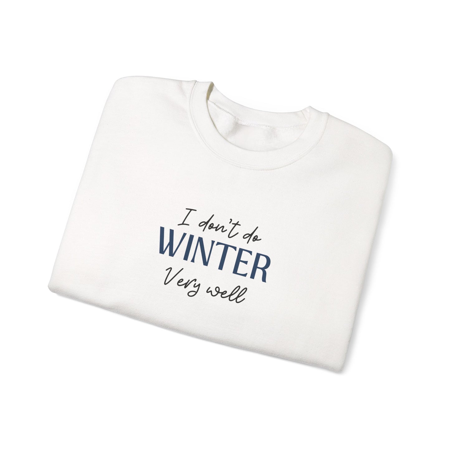 I Don't Do Winter Very Well Unisex Heavy Blend™ Crewneck Sweatshirt