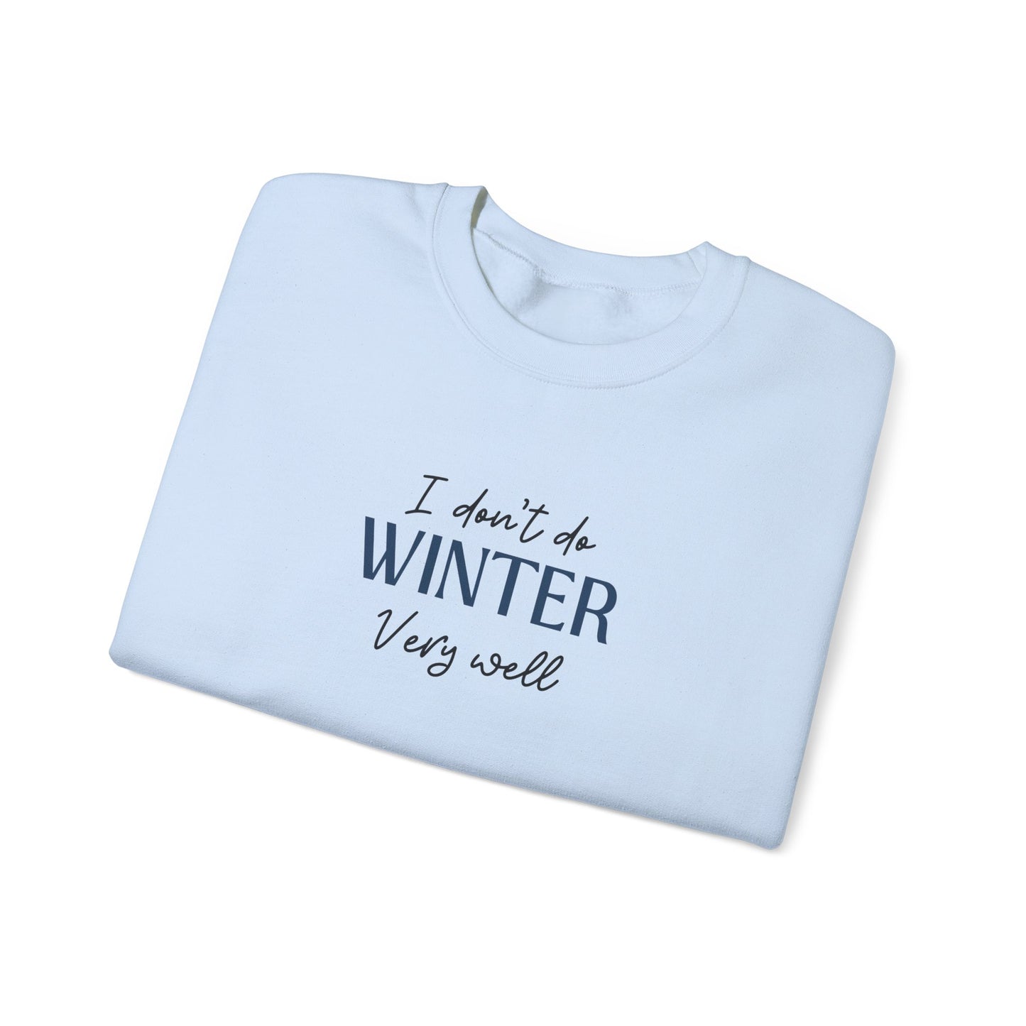 I Don't Do Winter Very Well Unisex Heavy Blend™ Crewneck Sweatshirt