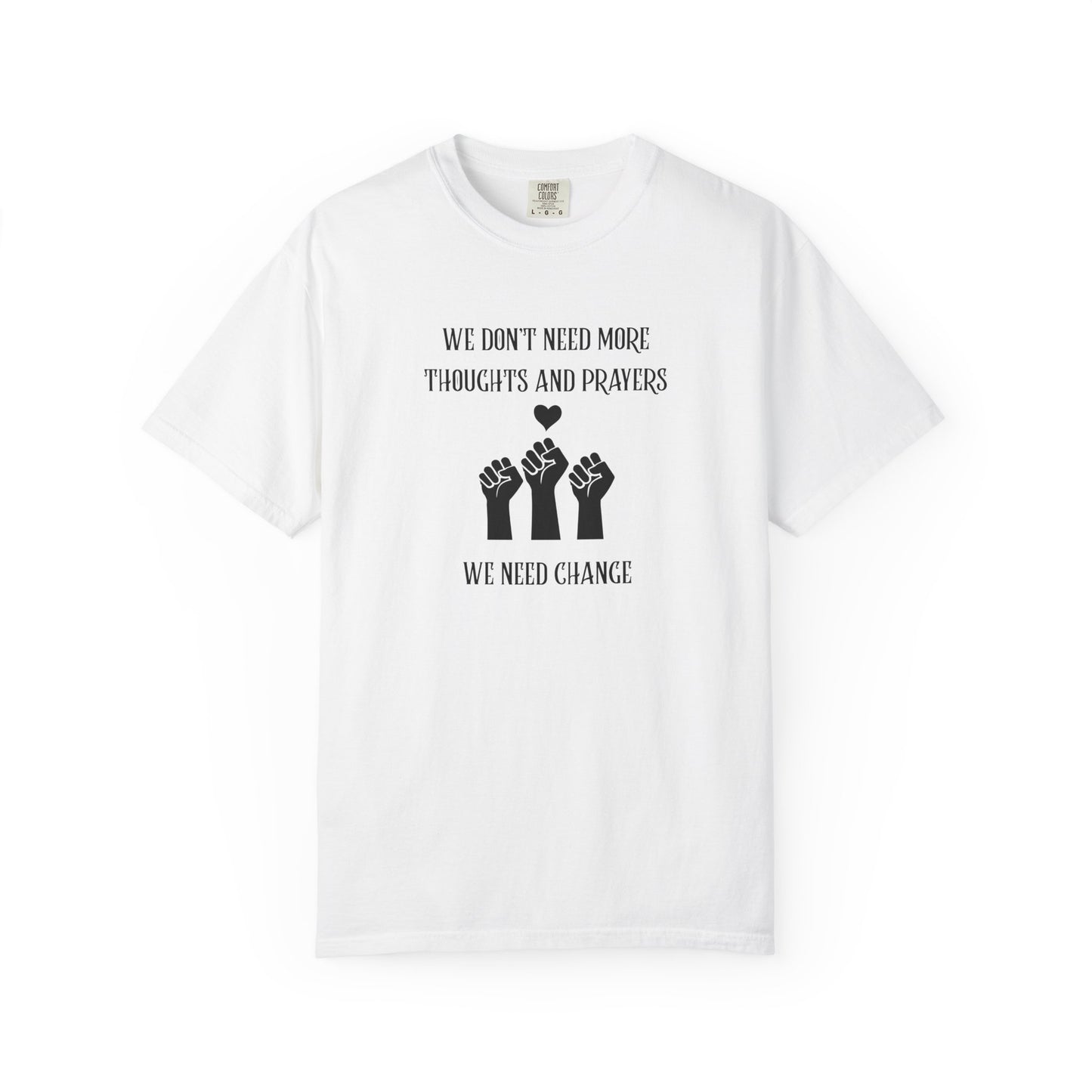 We Don't Need More Thoughts Garment-Dyed T-shirt
