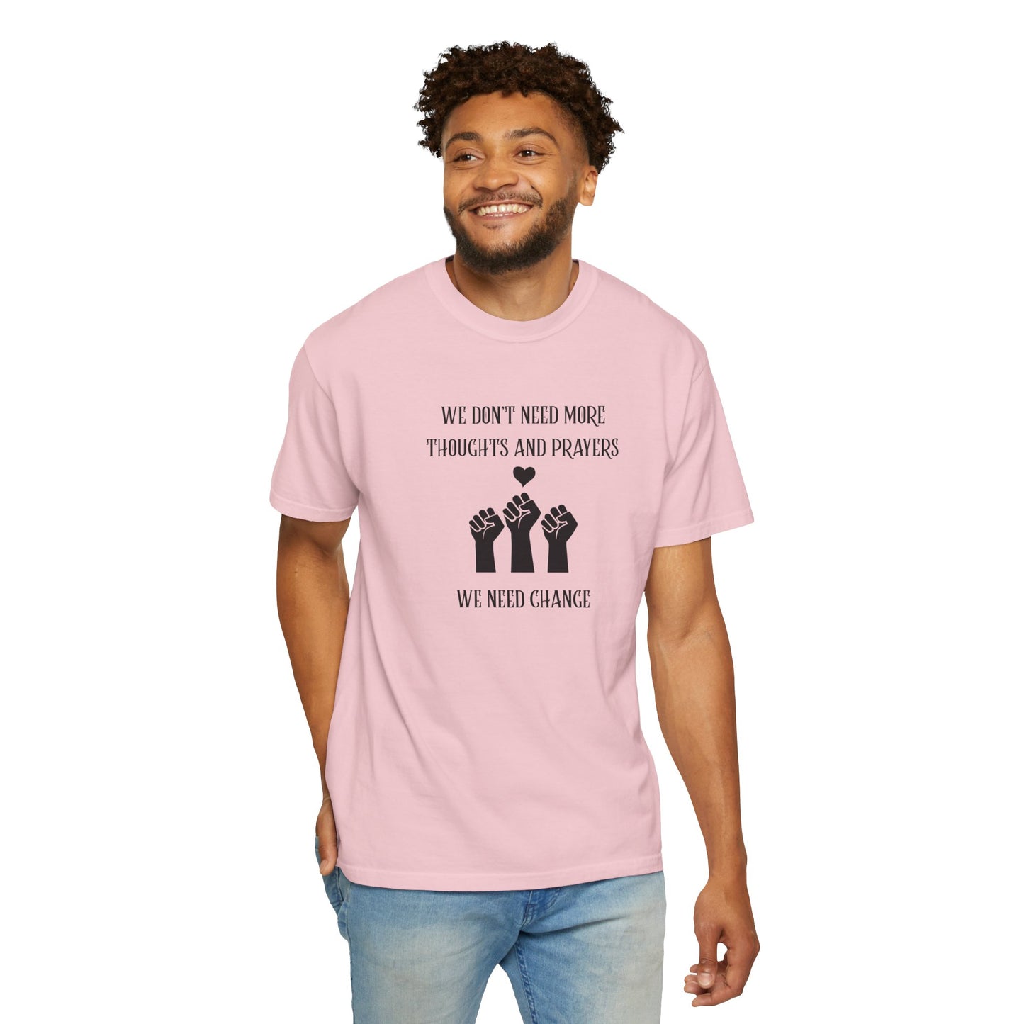 We Don't Need More Thoughts Garment-Dyed T-shirt