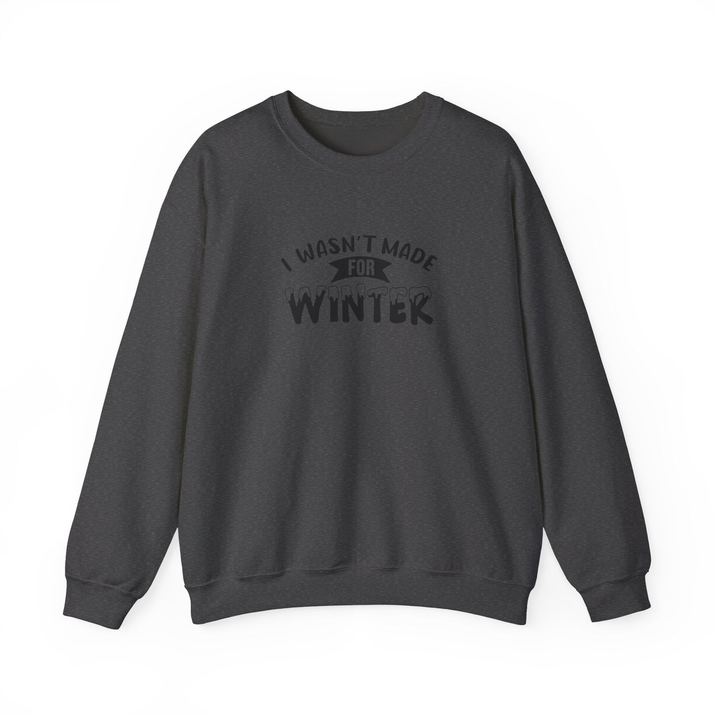 I Wasn't Made For Winter Unisex Heavy Blend™ Crewneck Sweatshirt