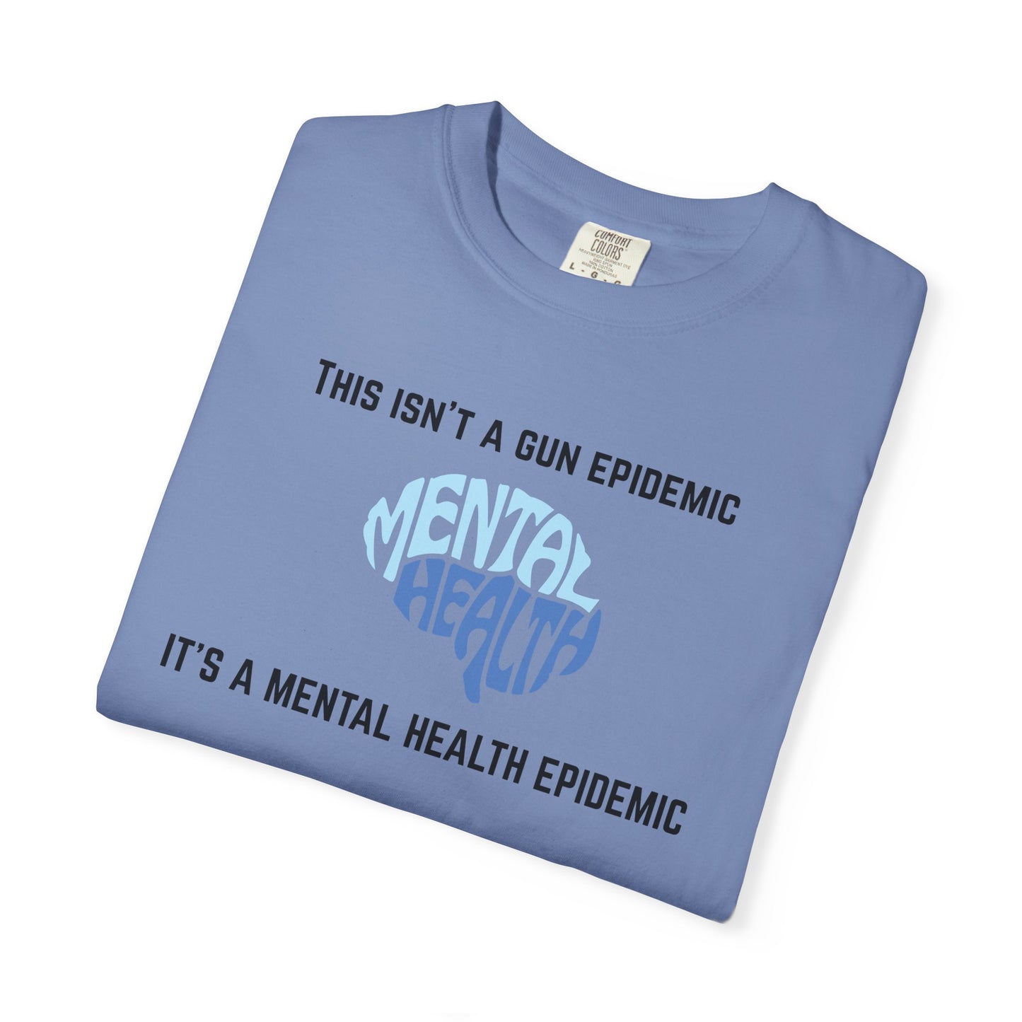 Mental Health Epidemic Unisex Garment-Dyed T-shirt