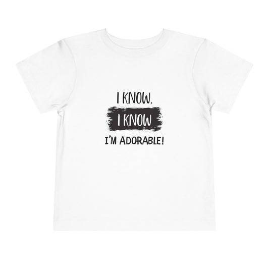 I Know, I Know Toddler Short Sleeve Tee