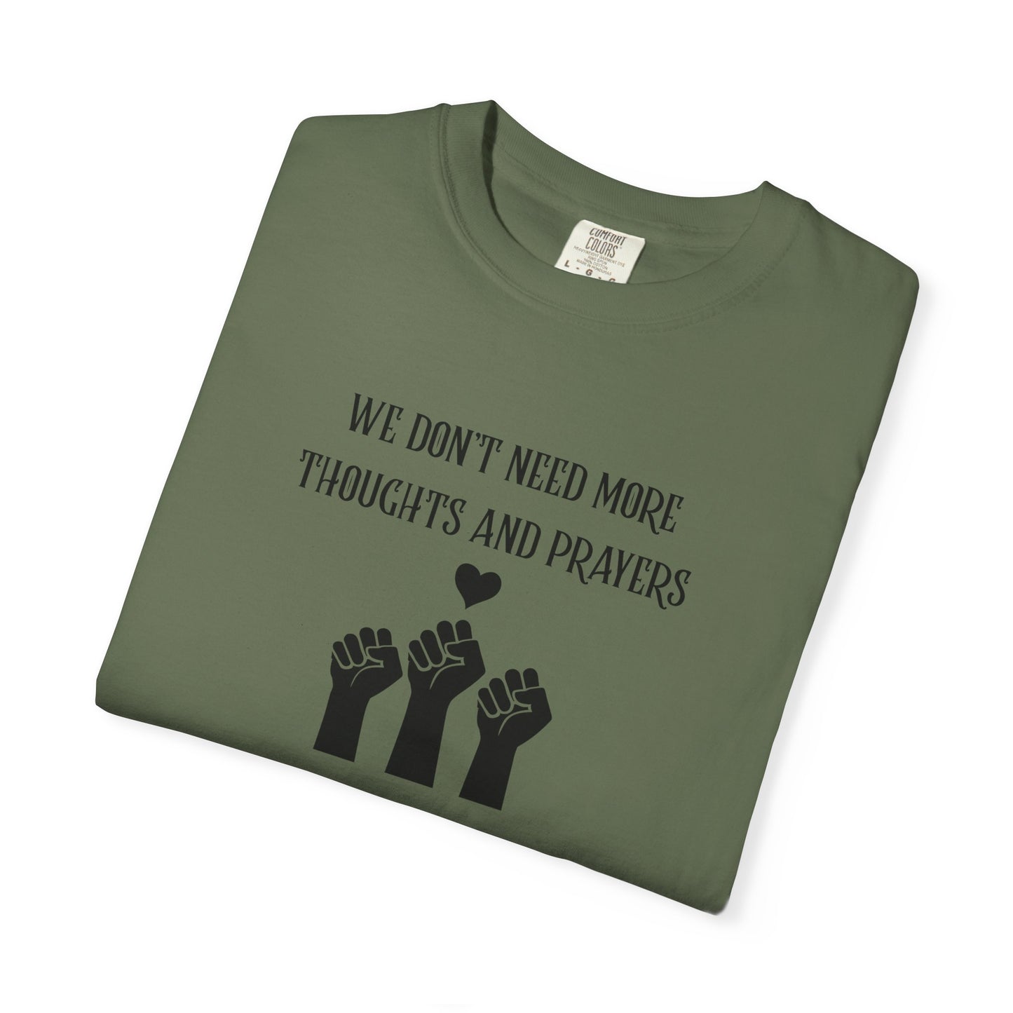 We Don't Need More Thoughts Garment-Dyed T-shirt