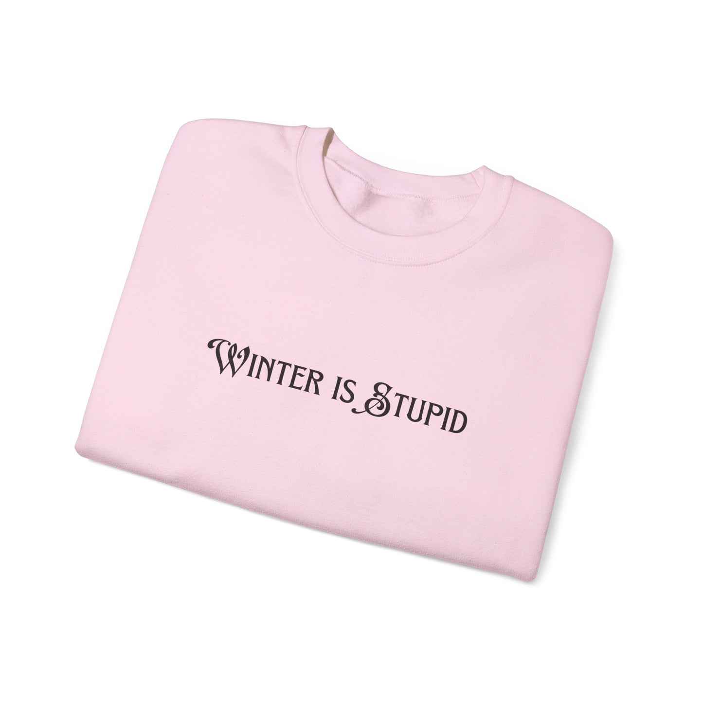 Winter Is Stupid Unisex Heavy Blend™ Crewneck Sweatshirt