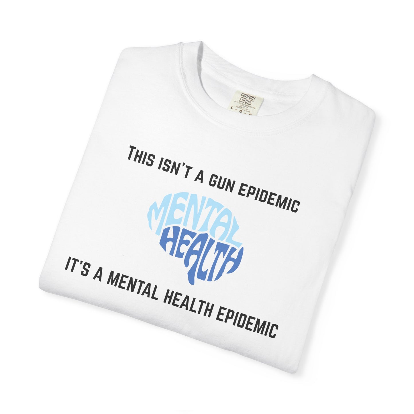 Mental Health Epidemic Unisex Garment-Dyed T-shirt
