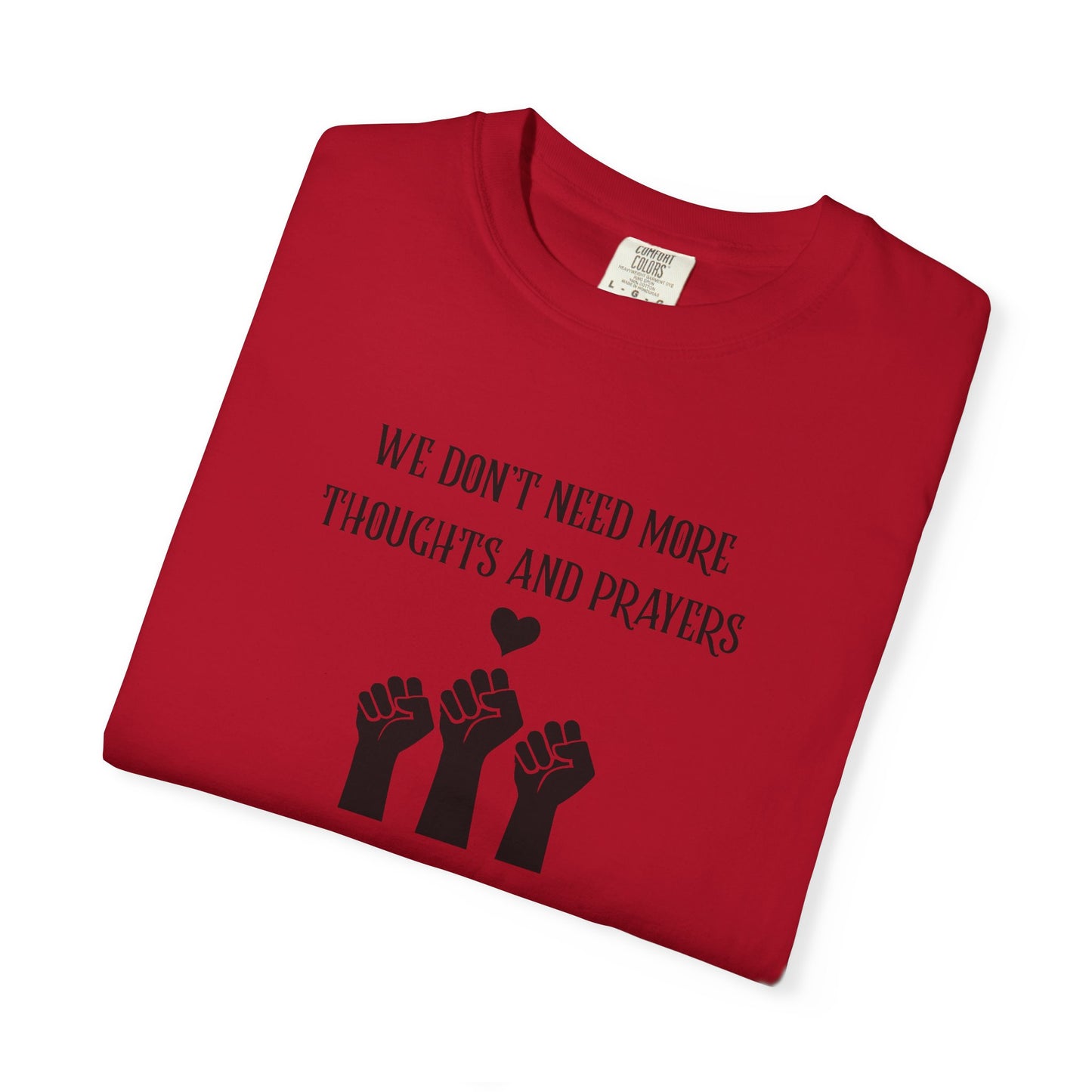 We Don't Need More Thoughts Garment-Dyed T-shirt