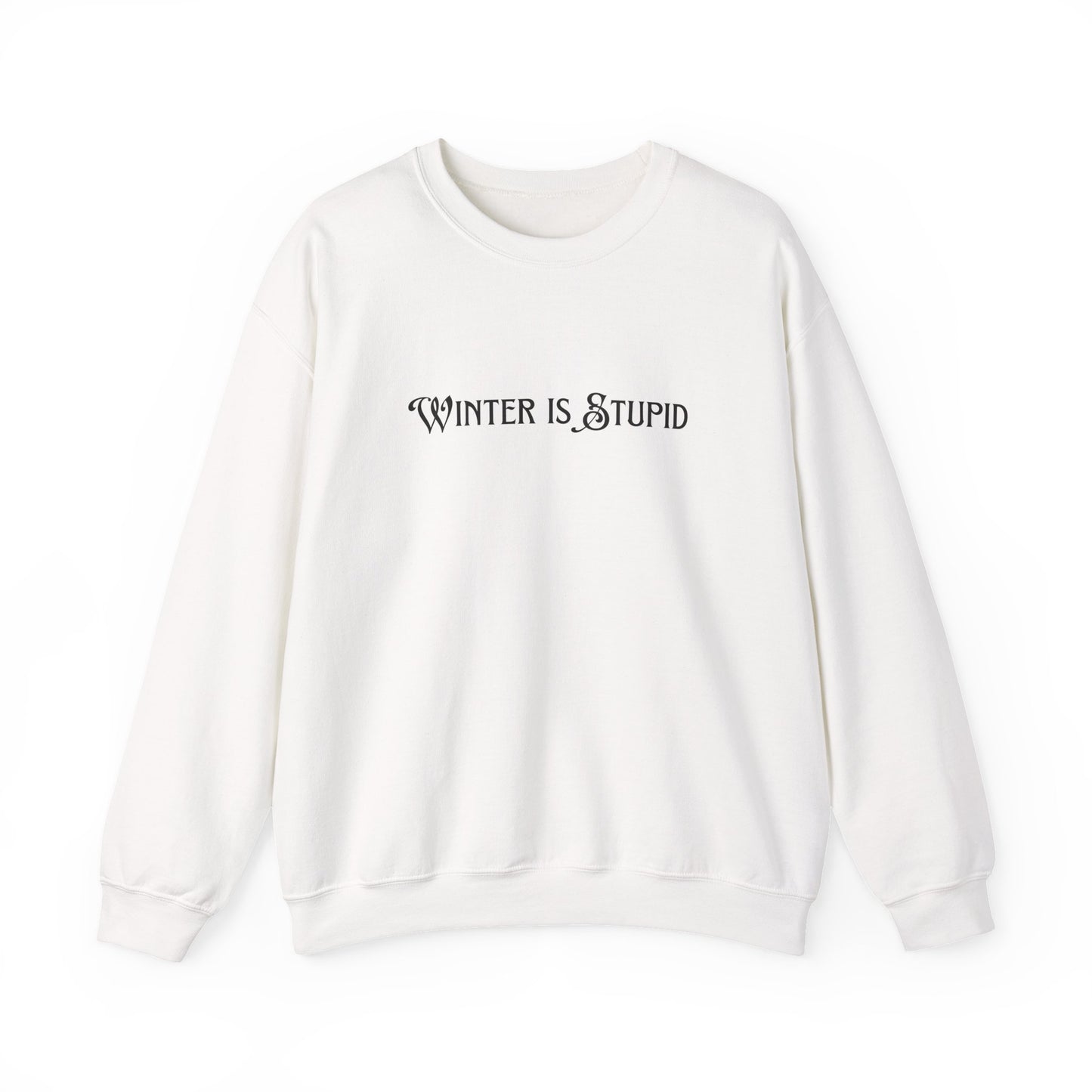 Winter Is Stupid Unisex Heavy Blend™ Crewneck Sweatshirt