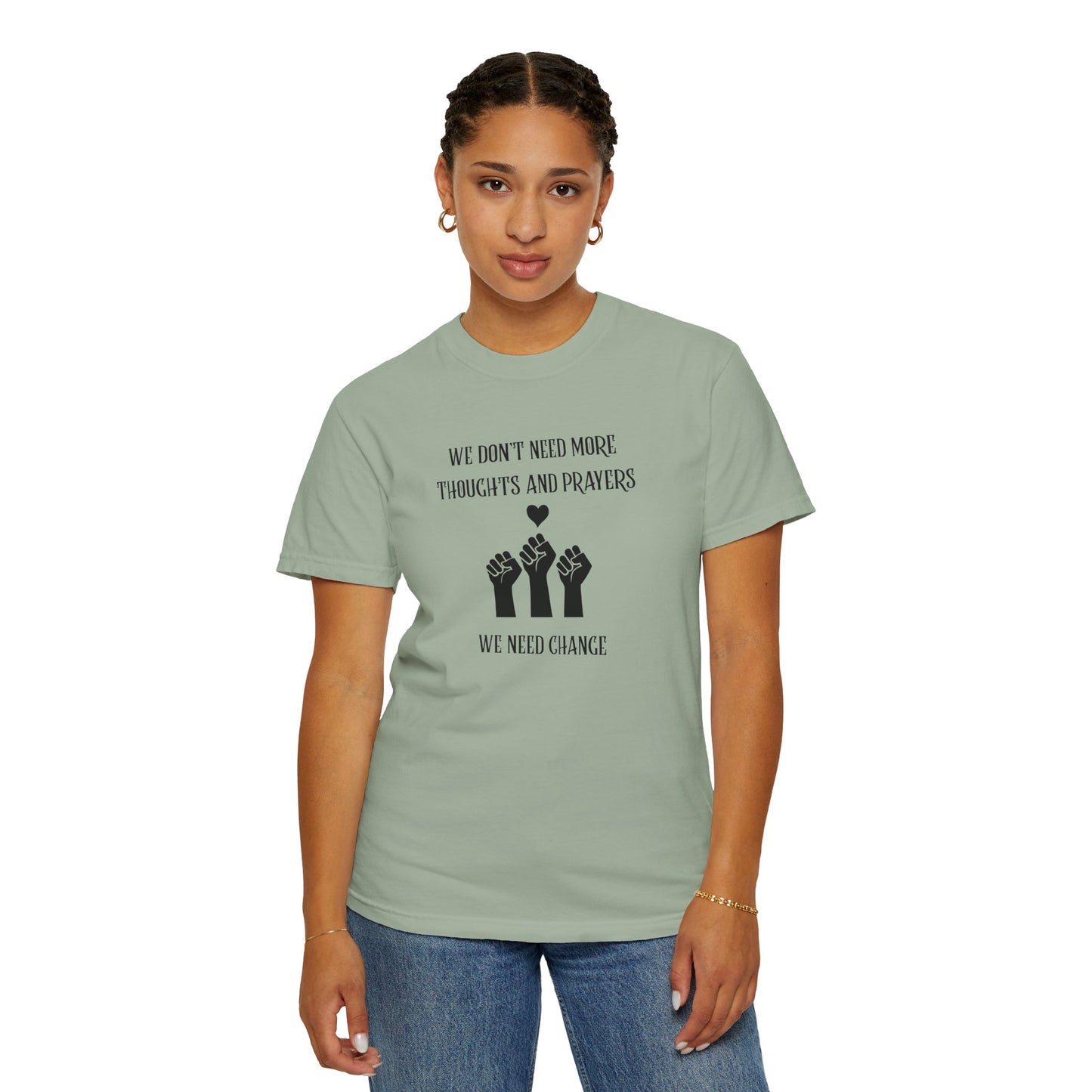 We Don't Need More Thoughts Garment-Dyed T-shirt