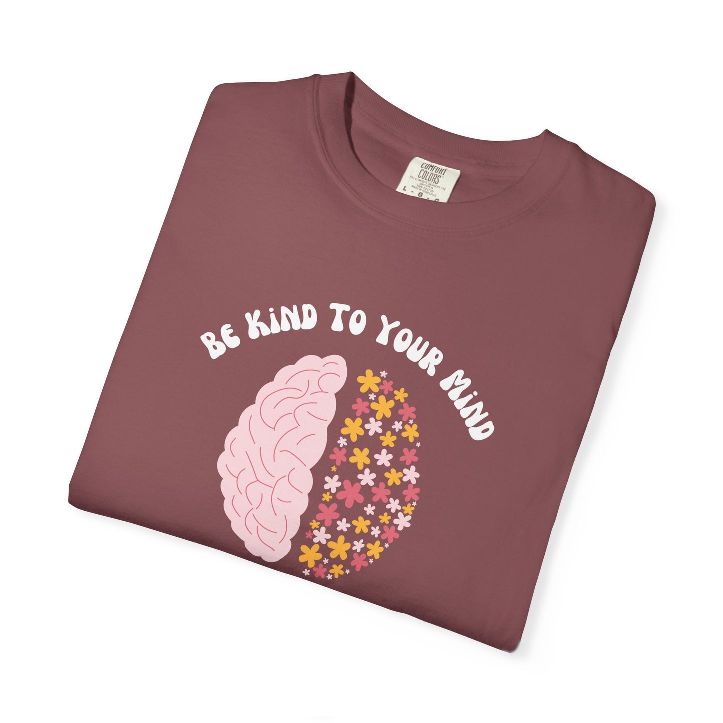 Be Kind To Your Mind Garment-Dyed T-shirt