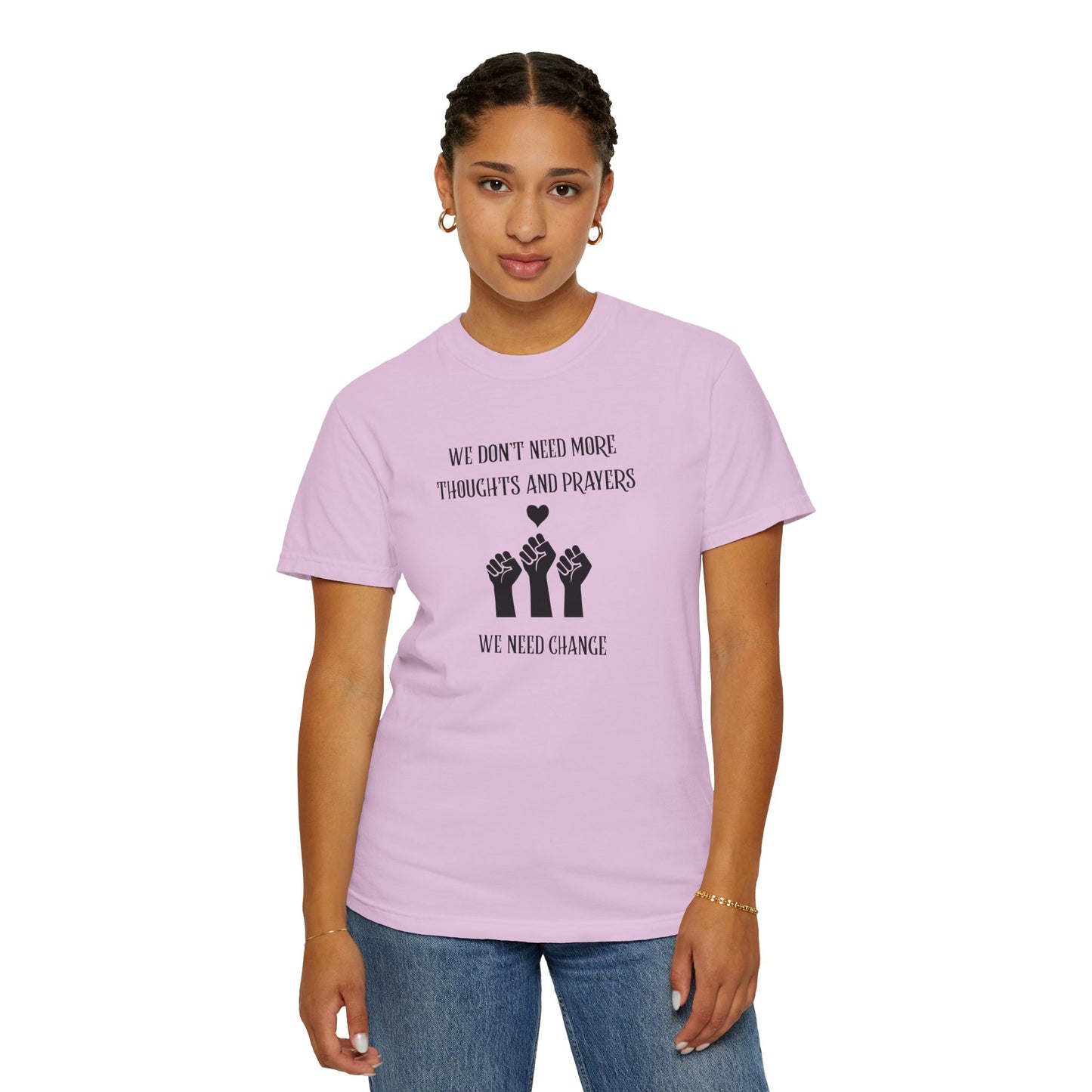 We Don't Need More Thoughts Garment-Dyed T-shirt