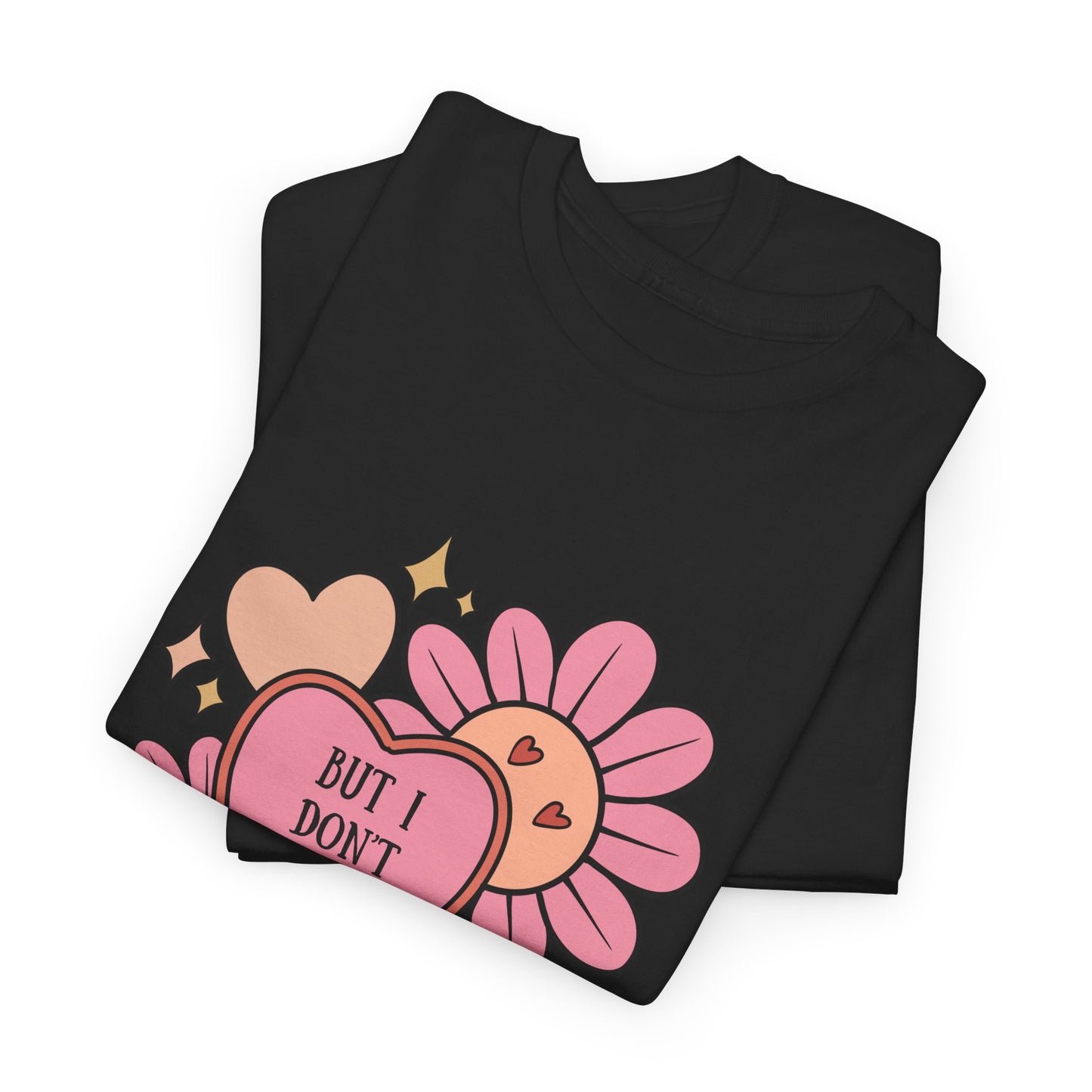 But I Don't Want To...Heavy Cotton Tee