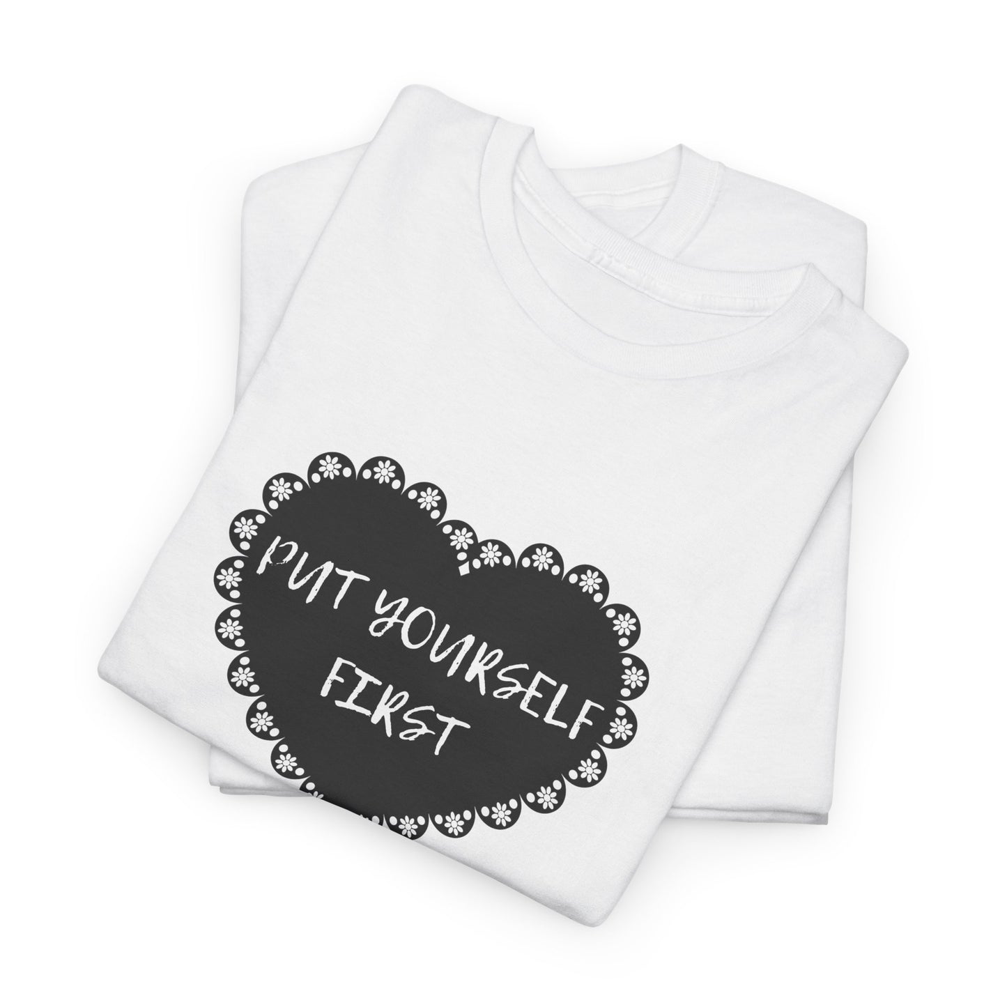 Put Yourself First Unisex Heavy Cotton Tee