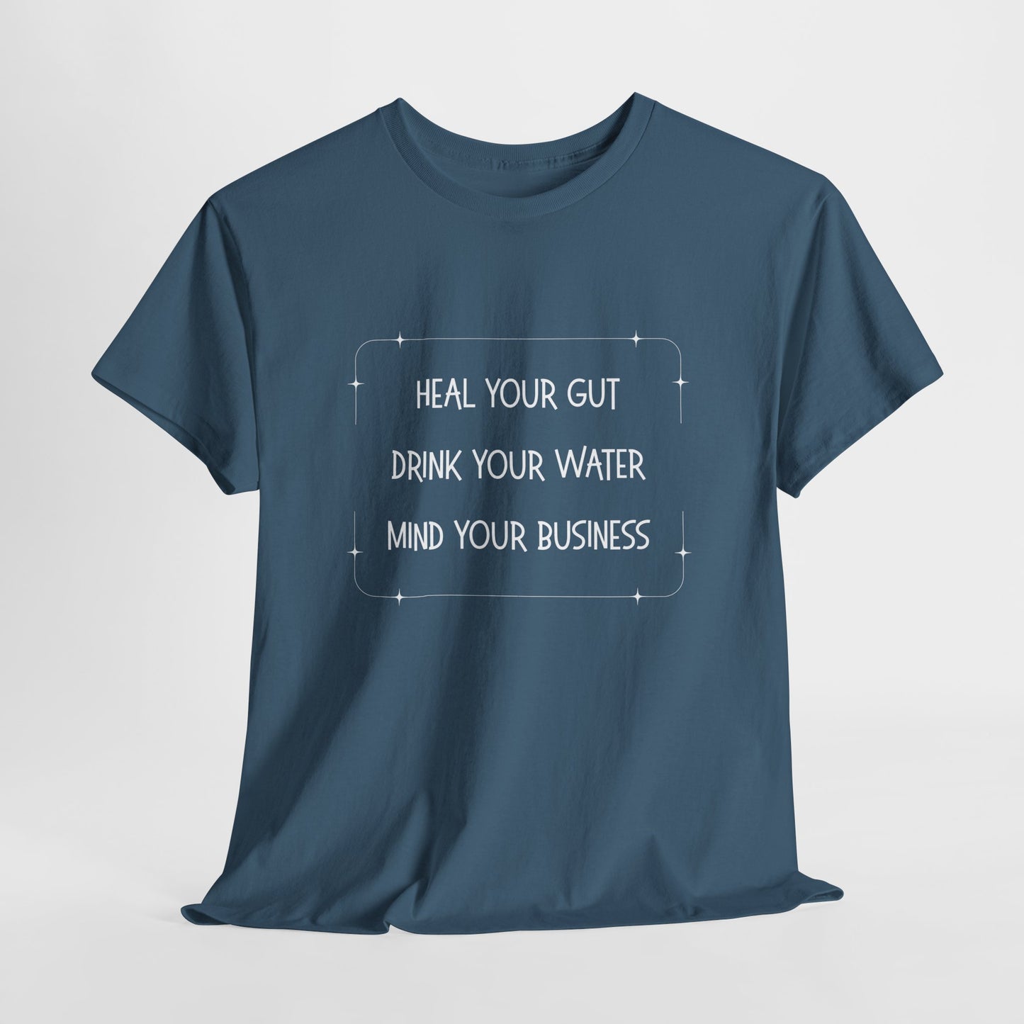 Heal Your Gut, Drink Your Water, Mind Your Business Unisex Heavy Cotton Tee