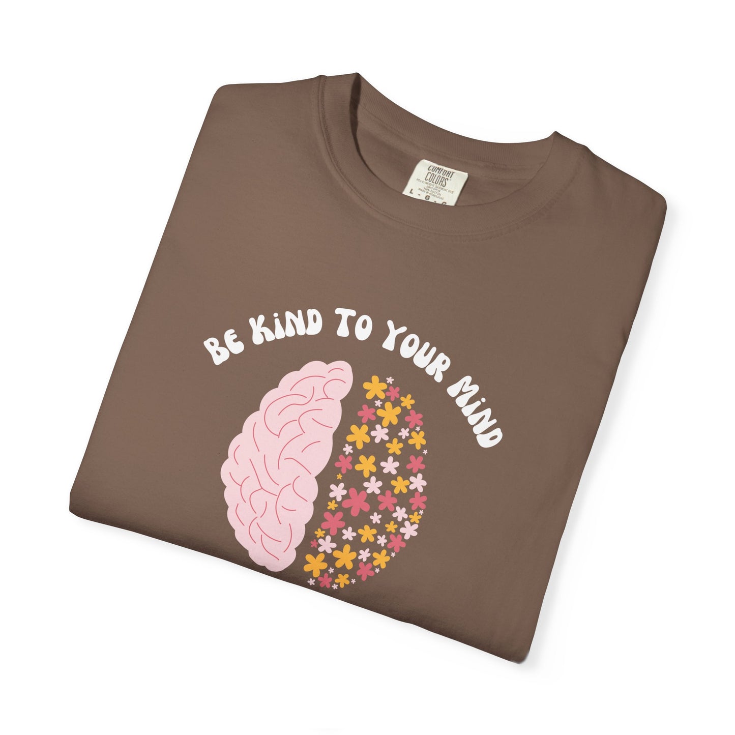 Be Kind To Your Mind Garment-Dyed T-shirt