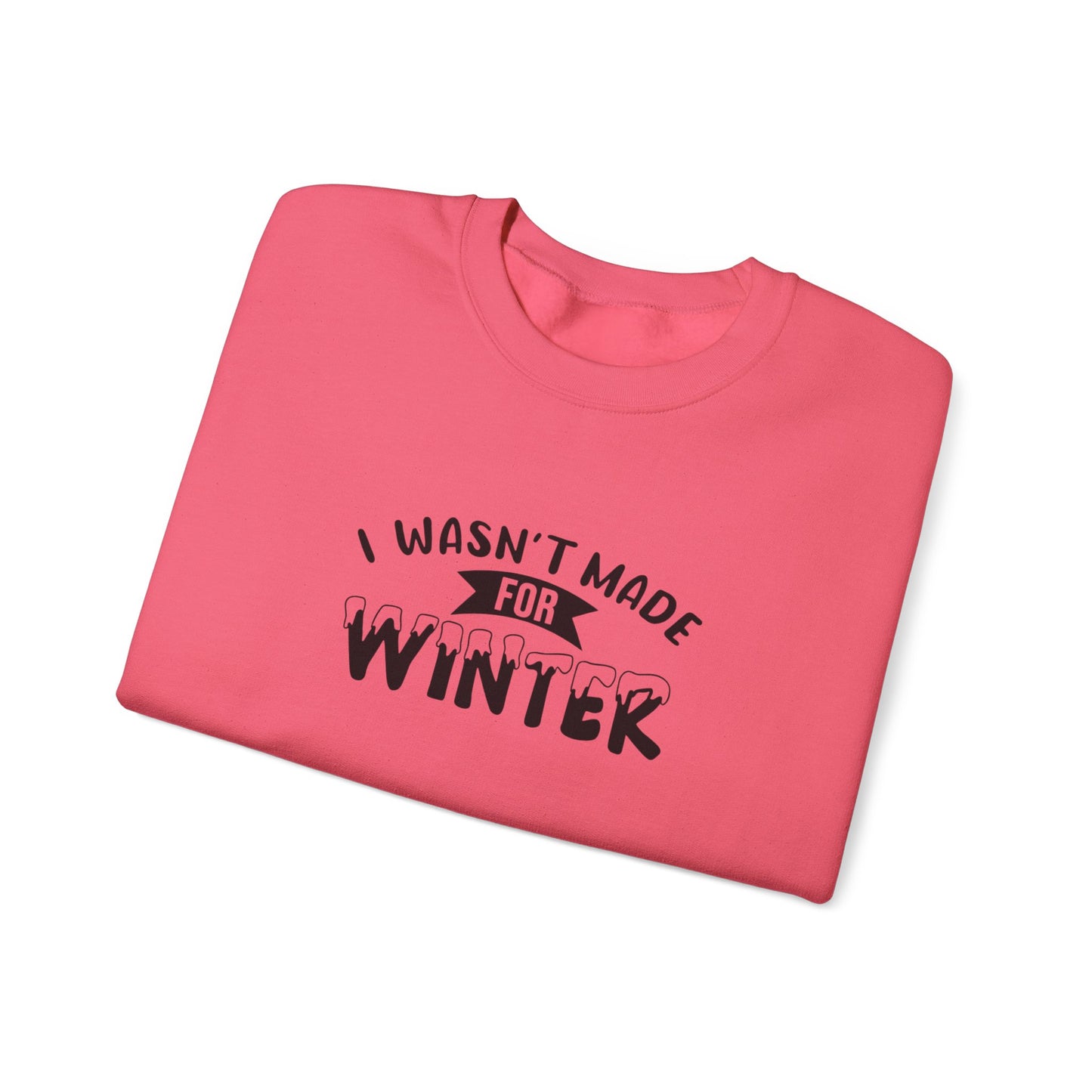 I Wasn't Made For Winter Unisex Heavy Blend™ Crewneck Sweatshirt