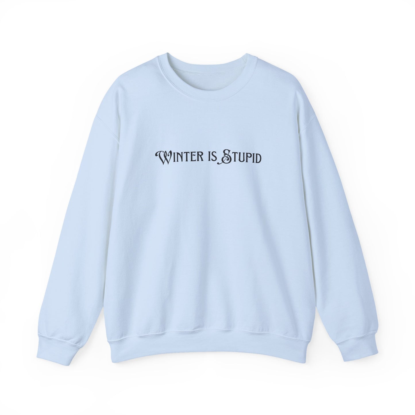 Winter Is Stupid Unisex Heavy Blend™ Crewneck Sweatshirt