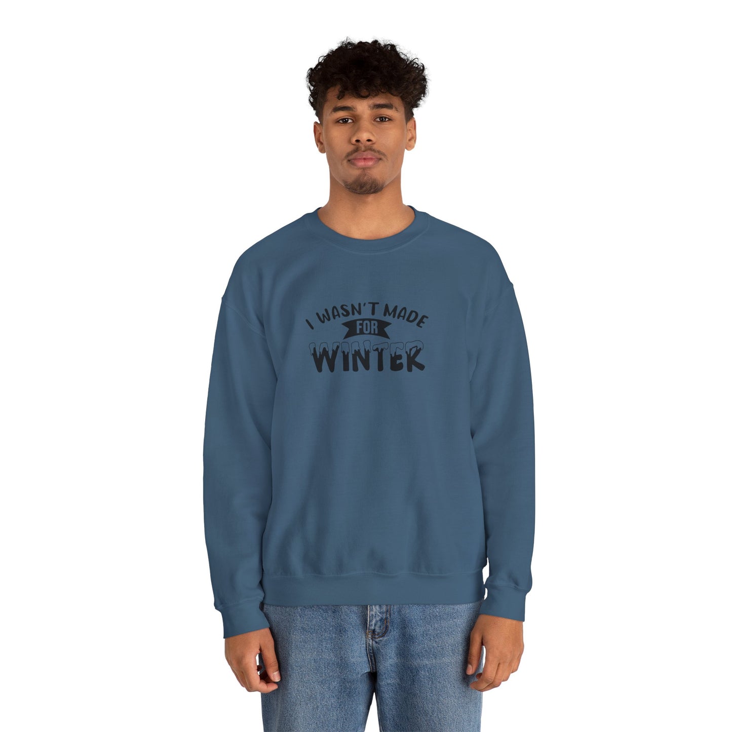 I Wasn't Made For Winter Unisex Heavy Blend™ Crewneck Sweatshirt