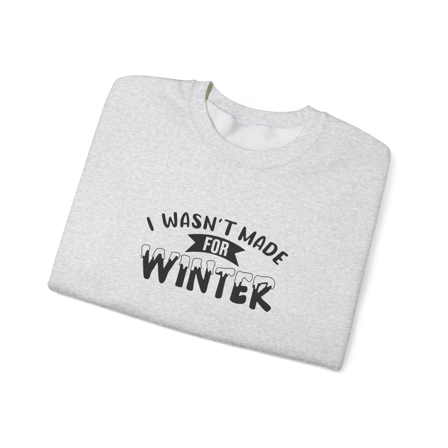 I Wasn't Made For Winter Unisex Heavy Blend™ Crewneck Sweatshirt